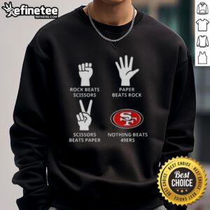 Official San Francisco 49ers sweatshirt featuring 'Nothing Beats Rock, Scissors, Paper Beats Rock, Scissors Beats Paper' design.