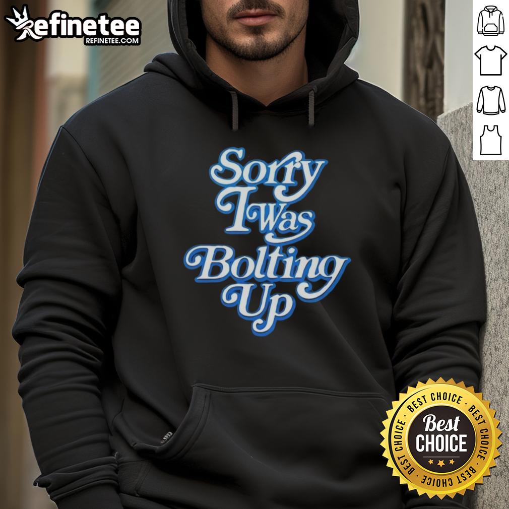 Official Sorry I Was Bolting Up Hoodie in black, featuring a stylish design perfect for casual wear and expressing a fun attitude.