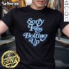 Alt Text: Official Sorry I Was Bolting Up T-Shirt featuring a bold design, perfect for casual wear and expressing your style.