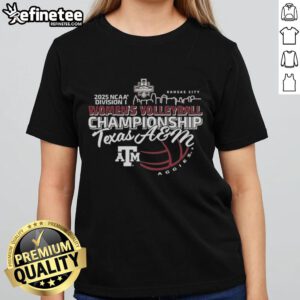 Alt Text: Official Texas A&M Aggies 2025 NCAA Division I Women's Volleyball Championship Final Four Bound Ladies Tee design.