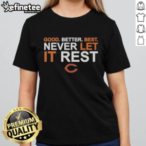 Original Ben Johnson Chicago Bears Good Better Best Never Let It Rest Ladies Tee showcasing stylish fan apparel.
