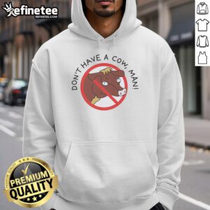 Original 'Don't Have A Cow, Man' Hoodie featuring vibrant graphics and a comfortable fit for casual wear.