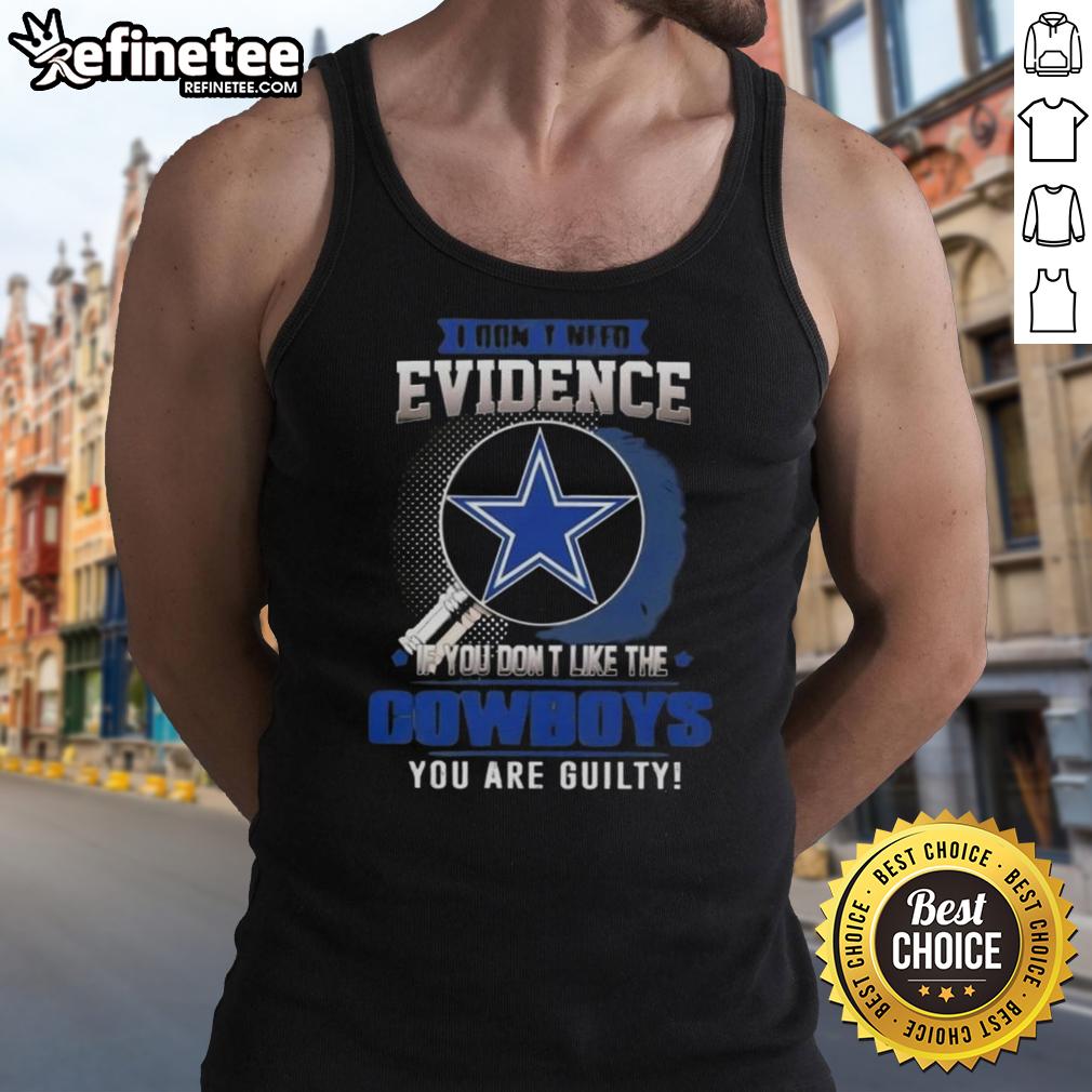 Alt Text: Original 'I Don't Need Evidence' Dallas Cowboys tank top design for passionate fans who love their team.