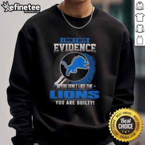Original 'I Dont Need Evidence' Detroit Lions sweatshirt, perfect for fans who love to show team spirit.
