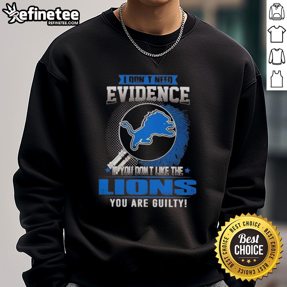 Original 'I Dont Need Evidence' Detroit Lions sweatshirt, perfect for fans who love to show team spirit.