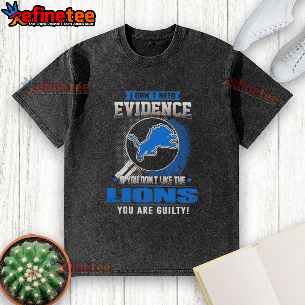 Original 'I Don't Need Evidence' Detroit Lions washed t-shirt, perfect for passionate fans showing team pride.