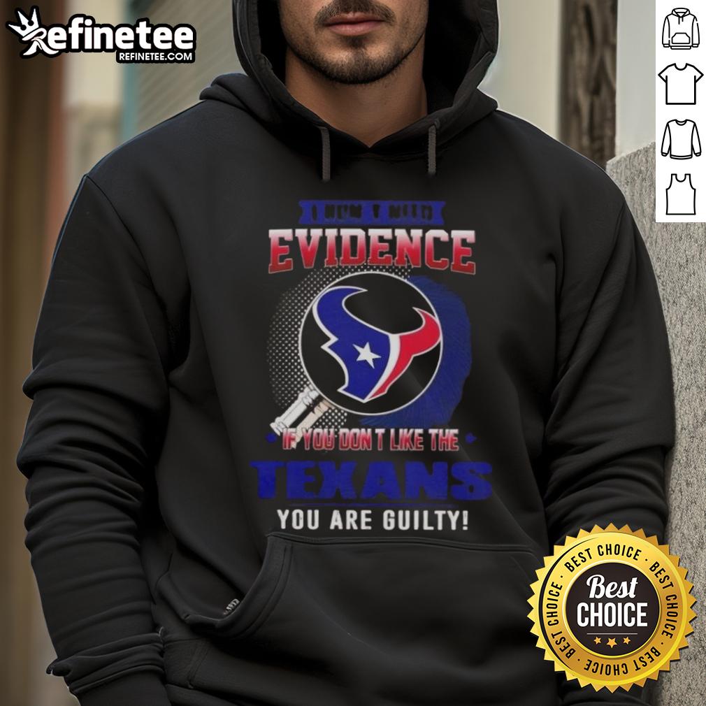 Original 'I Don't Need Evidence' Houston Texans hoodie, perfect for fans who love to show team pride.