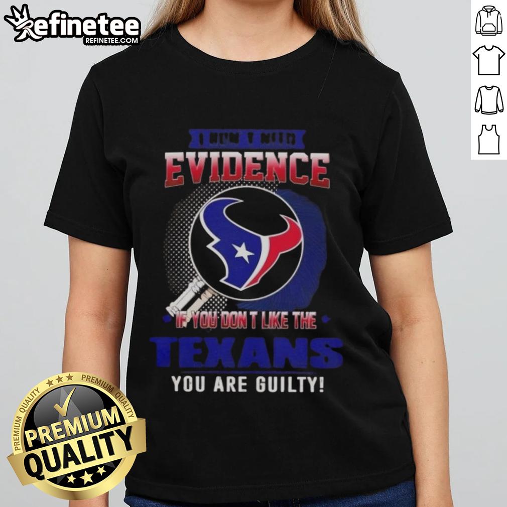 Original 'I Dont Need Evidence' Houston Texans ladies tee, perfect for fans who love to showcase their team pride.