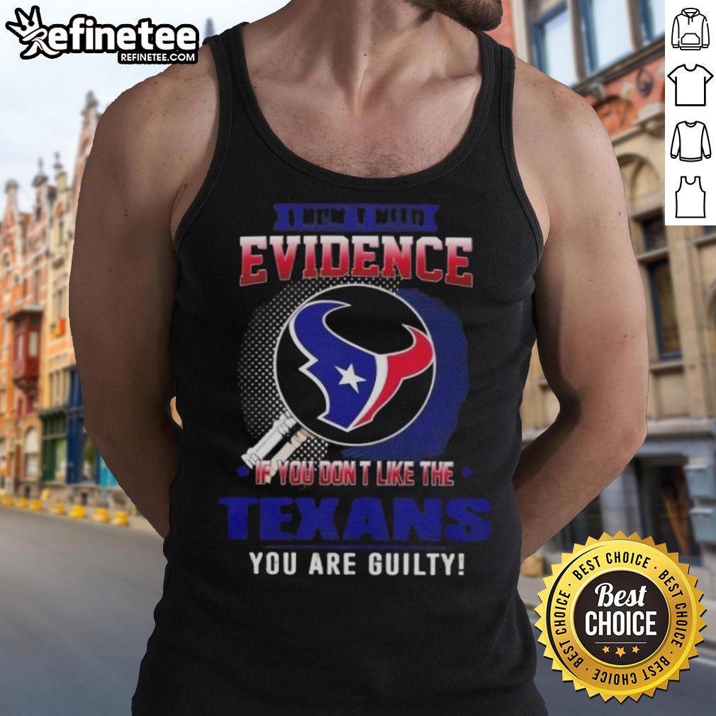Alt Text: Original I Don't Need Evidence Tank Top for Houston Texans fans, expressing loyalty and team pride.