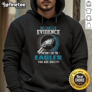 Alt Text: Original I Don't Need Evidence hoodie for Philadelphia Eagles fans, showcasing team spirit and humor.