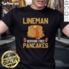 Original Lineman Serving Free Pancakes T-Shirt design featuring a playful graphic of a lineman with pancakes.