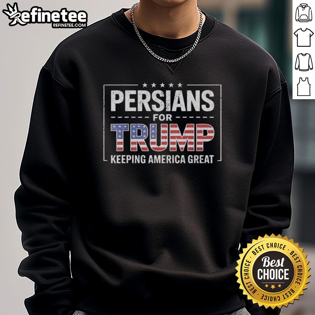 Original Persians for Trump Keeping America Great retro sweatshirt design featuring bold graphics and vibrant colors.