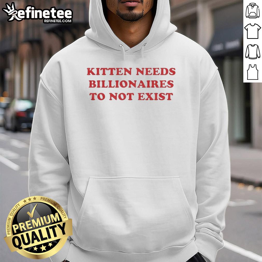 Premium Kitten Needs Billionaires to Not Exist Hoodie featuring a cute kitten design, perfect for cat lovers and activists.