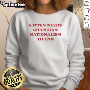Premium kitten sweatshirt featuring 'Christian Nationalism' slogan, perfect for cat lovers and faith-inspired fashion.