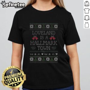 Premium Loveland is a Hallmark Town Ugly Christmas Ladies Tee featuring festive designs perfect for holiday celebrations.