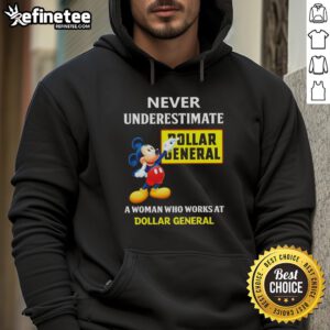 Premium Mickey hoodie for women at Dollar General, featuring 'Never Underestimate a Woman Who Works at Dollar General' design.