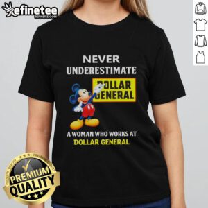 Premium Mickey Never Underestimate Dollar General tee for women, featuring a stylish design perfect for Dollar General fans.