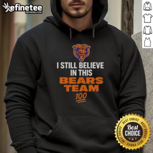Alt Text: Cozy 'I Still Believe in This Bears Team' hoodie, perfect for Chicago Bears fans to show their team spirit.
