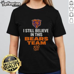 Top I Still Believe In This Bears Team ladies tee featuring a stylish design for Chicago Bears fans.