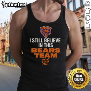 Top I Still Believe In This Bears Team tank top featuring bold graphics for Chicago Bears fans.