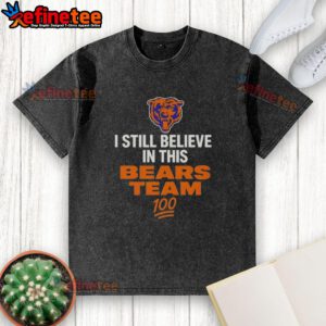 Alt Text: Top I Still Believe In This Bears Team washed t-shirt featuring a bold graphic design for Chicago Bears fans.