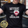 Good My Heart Country Heartbeat My Greenland T-Shirt featuring a vibrant design perfect for country music lovers.