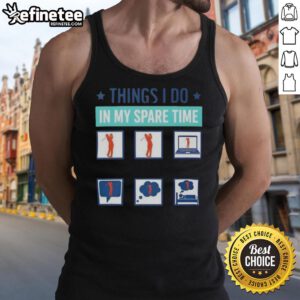 Golfer wearing a 'Good Things I Do In My Spare Time' tank top on the golf course, showcasing a passion for golf.