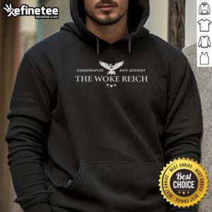 Nice Conservative Anti-Zionist The Woke Reich Hoodie showcasing a bold design promoting anti-Zionist messages.