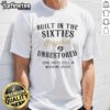 Official Built In The Sixties Original And Unrestored T-Shirt featuring vintage design and classic typography.