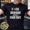 Official Fck Around And Find Out Las Vegas Raiders T-Shirt featuring bold graphics and team colors for fans.