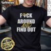 Official Fck Around And Find Out Los Angeles Rams T-Shirt featuring bold graphics and team colors for fans.