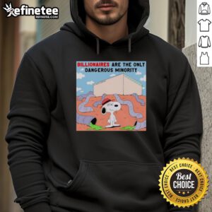 Alt Text: Official Snoopy Billionaires Are The Only Dangerous Minority Hoodie featuring playful Snoopy design and bold text.