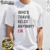 Official Who's Trevor Anyway EW T-Shirt featuring a stylish design for fans of the popular show and trendy apparel.