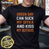 Alt Text: Original Green Bay Can Sucks My Ditka And Kiss My Butkus Chicago Football T-Shirt design featuring bold graphics.