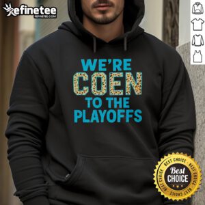 Premium 2026 Ashley Coen WeRe Coen To The Playoffs Hoodie in stylish design, perfect for sports fans and playoff season.