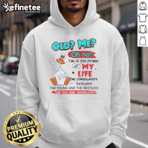 Premium Duck hoodie featuring 'Oh No, I'm in the Prime of My Life' design, perfect for fans of The Young and the Restless.