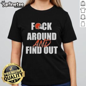 Alt Text: Stylish ladies tee featuring Fck Around And Find Out slogan, perfect for Cleveland Browns fans.