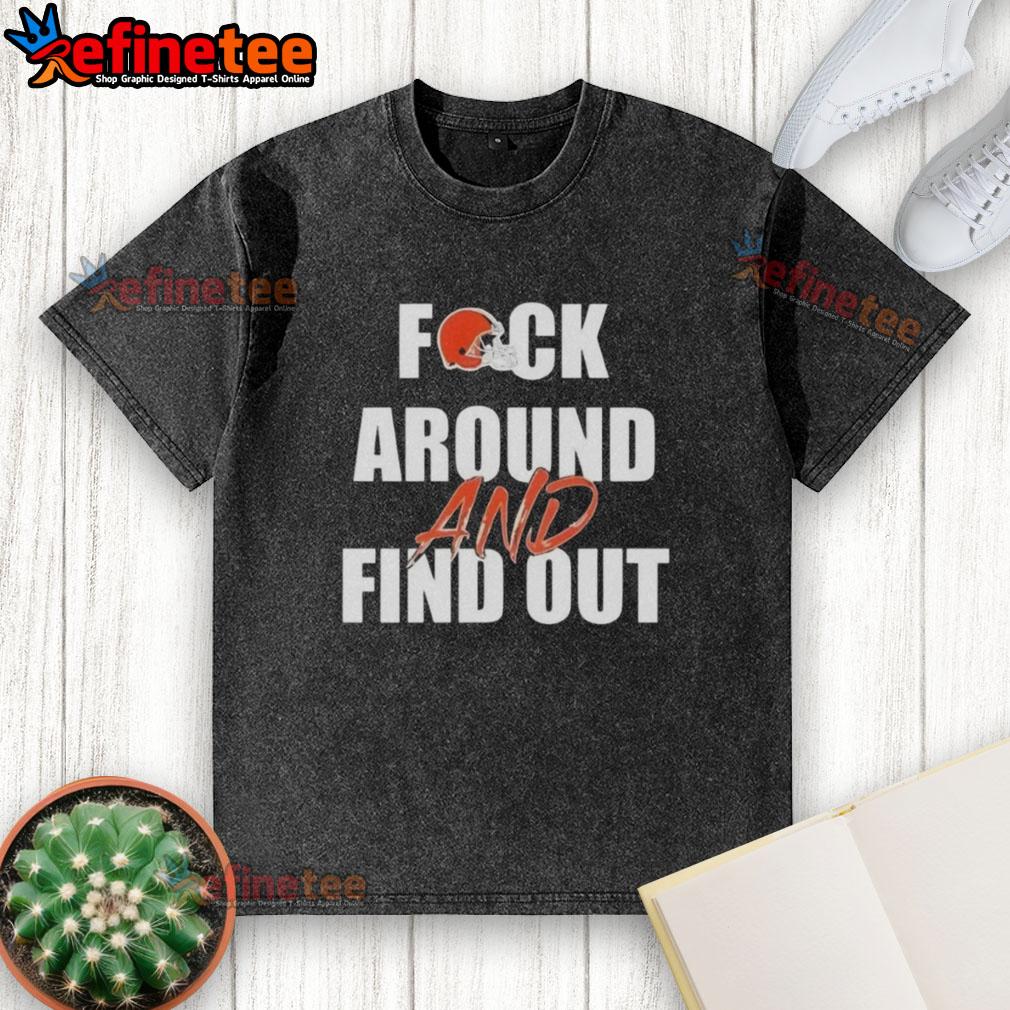 Pretty Cleveland Browns 'Fck Around and Find Out' washed t-shirt design, perfect for fans showcasing team spirit.