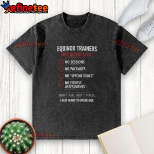Casual washed t-shirt with 'Not Interested, I Just Want to Work Out' slogan, perfect for equinox trainers and workouts.