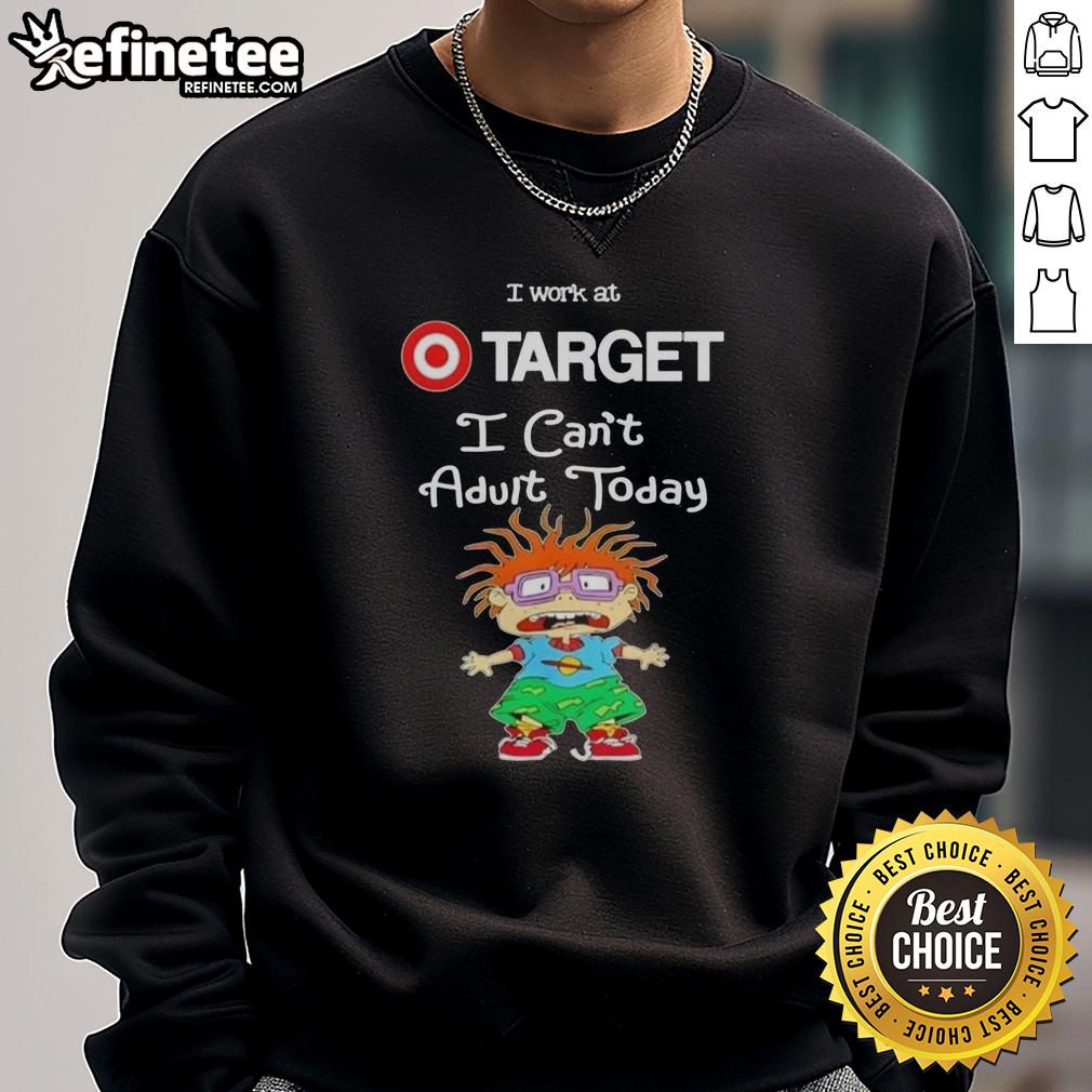Awesome Chuckie Finster sweatshirt featuring 'I Work At Target, I Can't Adult Today' design for fun and casual wear.