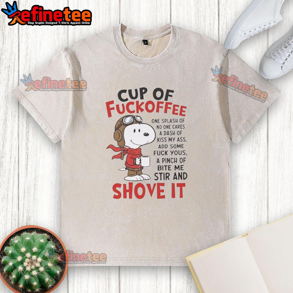 Awesome Snoopy Cup of Fuckoffee Shove It Washed T-Shirt featuring a playful Snoopy graphic for coffee lovers.
