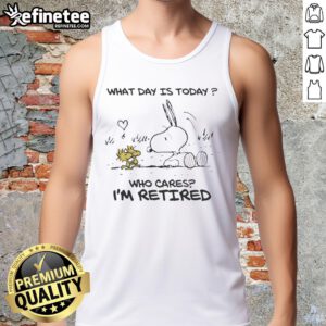 Awesome Snoopy Peanuts tank top featuring 'What Day Is Today? Who Cares, I'm Retired' text design.