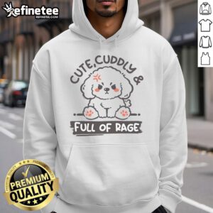 Adorable dog wearing a 'Cute Cuddly and Full of Rage' hoodie, showcasing its playful and fierce personality.