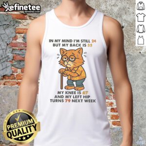 Funny cat tank top with text In my mind I'm still 24, but my back is 55 highlighting humorous aging and nostalgia.