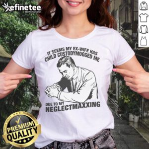 Funny tee featuring 'My Ex-Wife Has Child Custody Mogged Me' text, ideal for humor and parenting discussions.