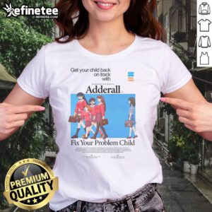 Good Get Your Child Back On Track with Azu Adderall Ladies Tee featuring vibrant design and comfortable fit for moms.