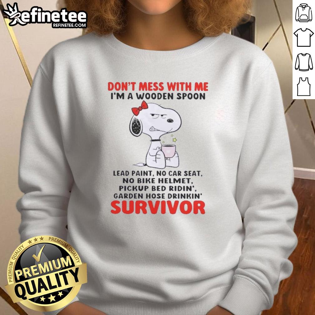 Funny Snoopy sweatshirt with 'Don't Mess With Me' slogan, perfect for wooden spoon survivors and nostalgic cartoon fans.