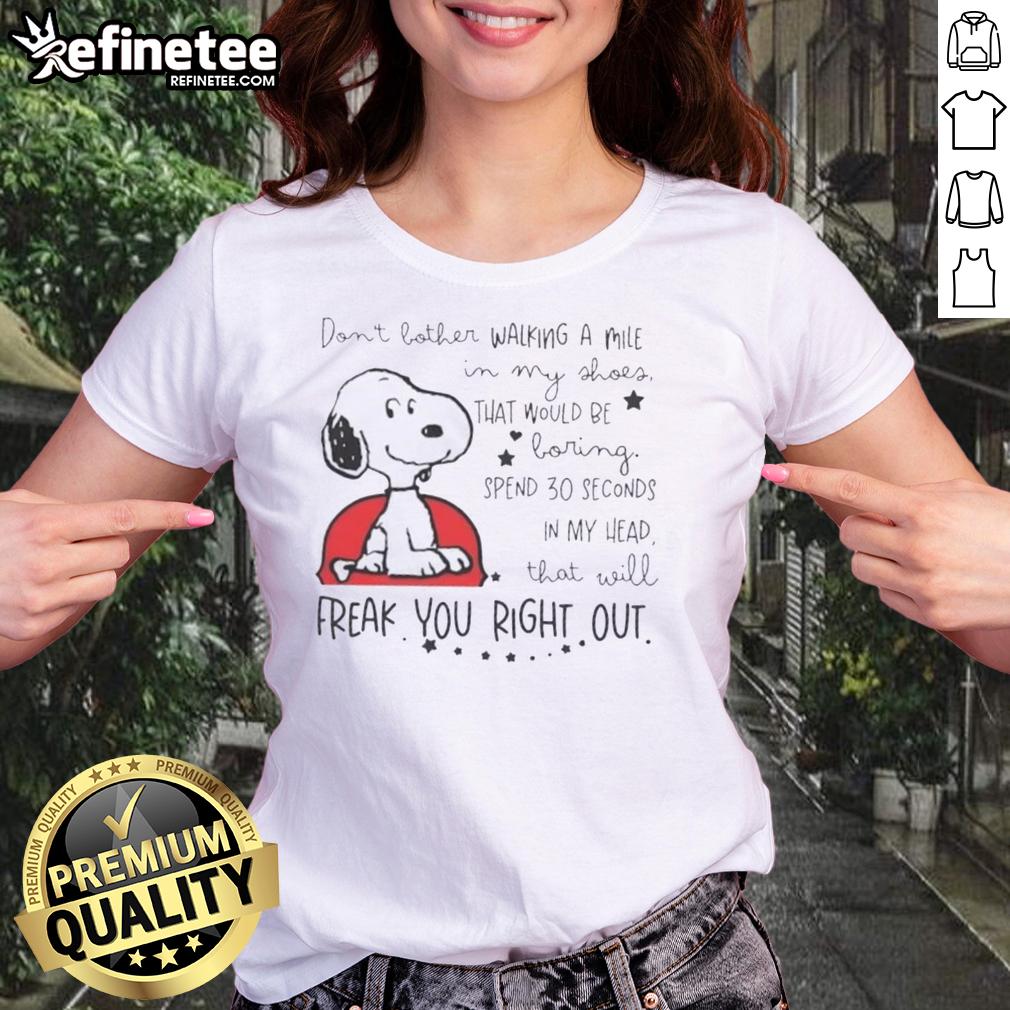 Funny Snoopy graphic tee: 'Walking in my shoes would be boring, spend 30 seconds in my head!' Perfect for ladies.