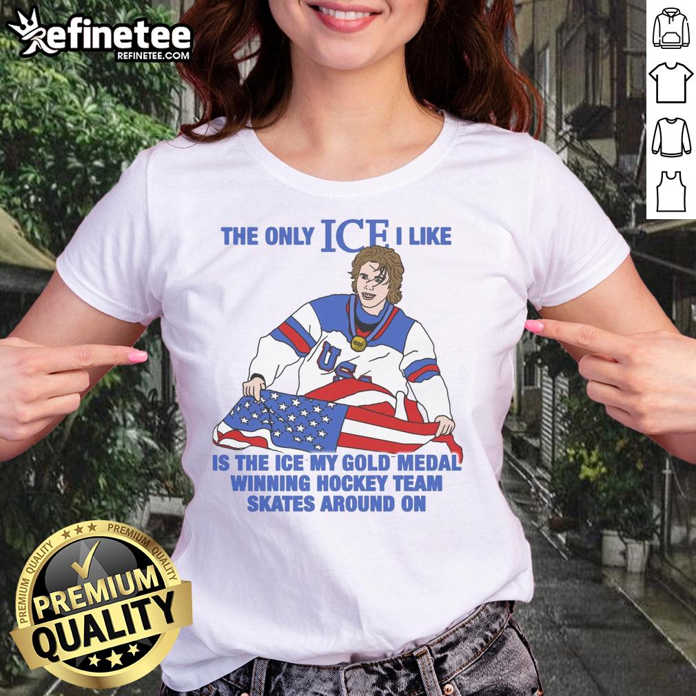 Men's hockey tee featuring 'The Only Ice I Like Is The Ice My Gold Medal Winning Hockey Team Skates On' slogan.