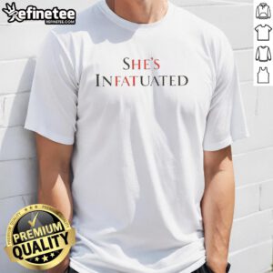 Premium Jane She'S Infatuated T-Shirt featuring a trendy design, perfect for casual wear and stylish statements.